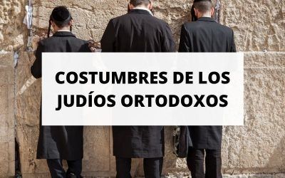 Descubre algunas de las costumbres de los judíos ortodoxos