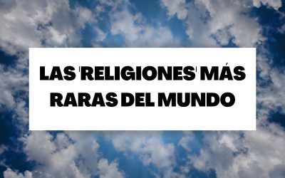 Las ‘religiones’ más raras del mundo